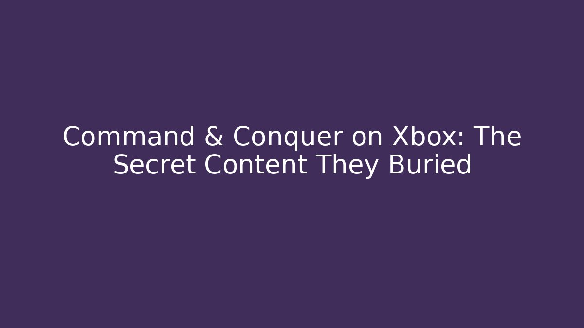 Command & Conquer on Xbox: The Secret Content They Buried