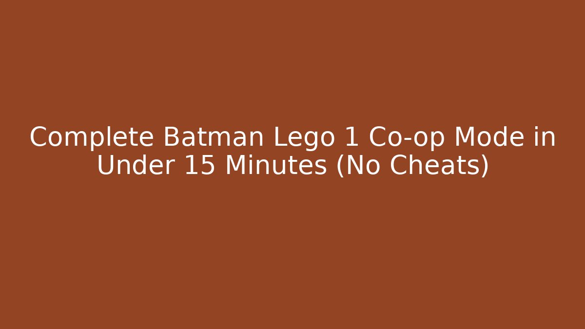 Complete Batman Lego 1 Co-op Mode in Under 15 Minutes (No Cheats)