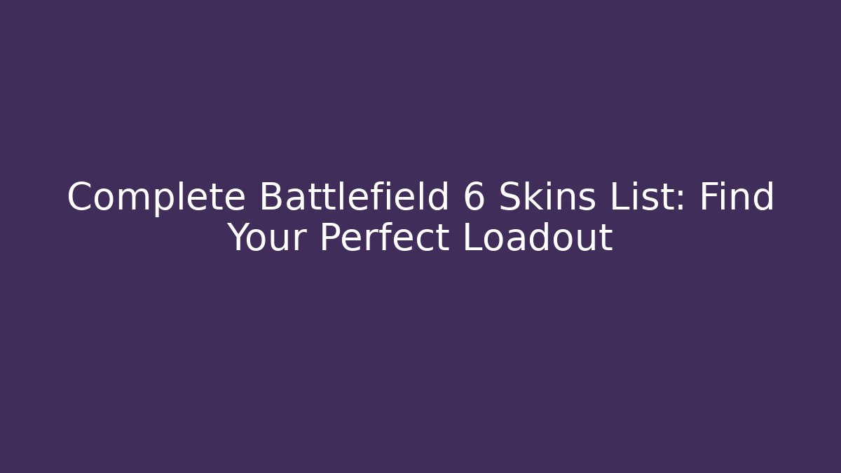 Complete Battlefield 6 Skins List: Find Your Perfect Loadout