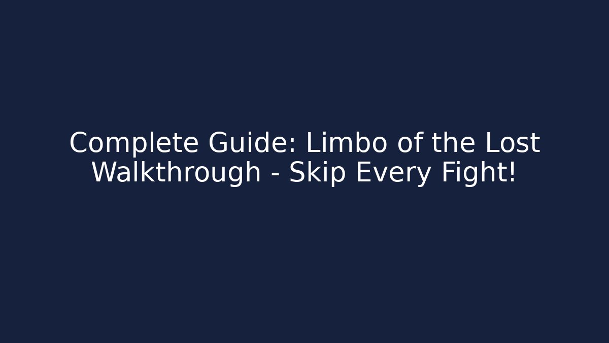 Complete Guide: Limbo of the Lost Walkthrough - Skip Every Fight!