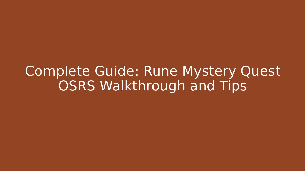 Complete Guide: Rune Mystery Quest OSRS Walkthrough and Tips