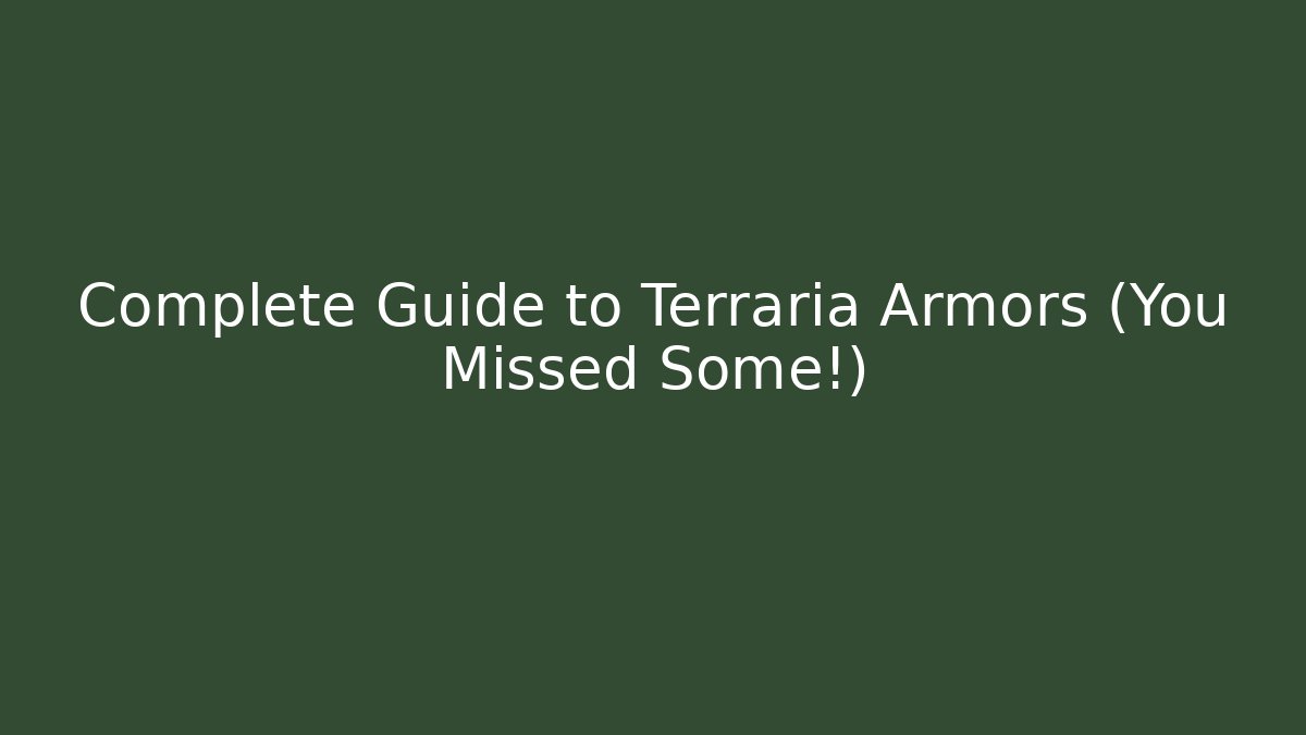 Complete Guide to Terraria Armors (You Missed Some!)