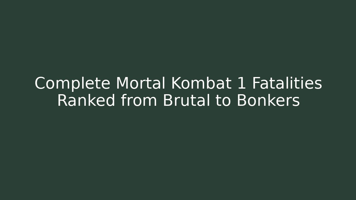 Complete Mortal Kombat 1 Fatalities Ranked from Brutal to Bonkers