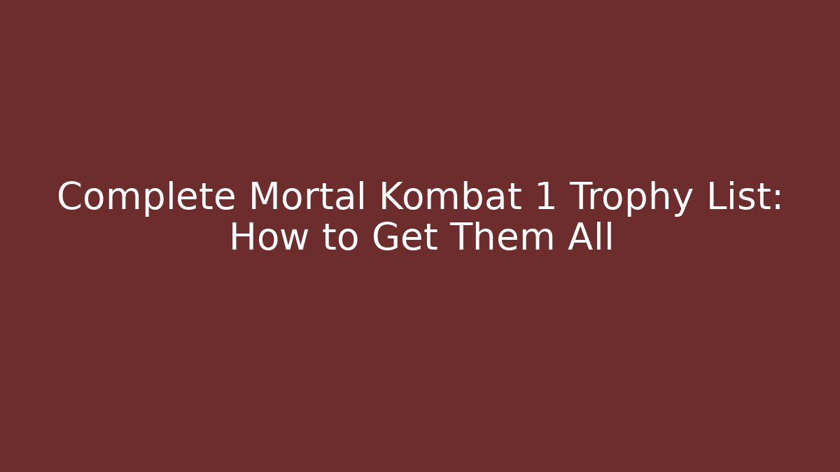 Complete Mortal Kombat 1 Trophy List: How to Get Them All