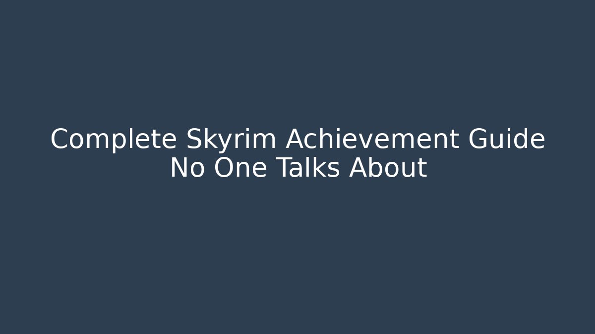 Complete Skyrim Achievement Guide No One Talks About - Método de Aprovação
