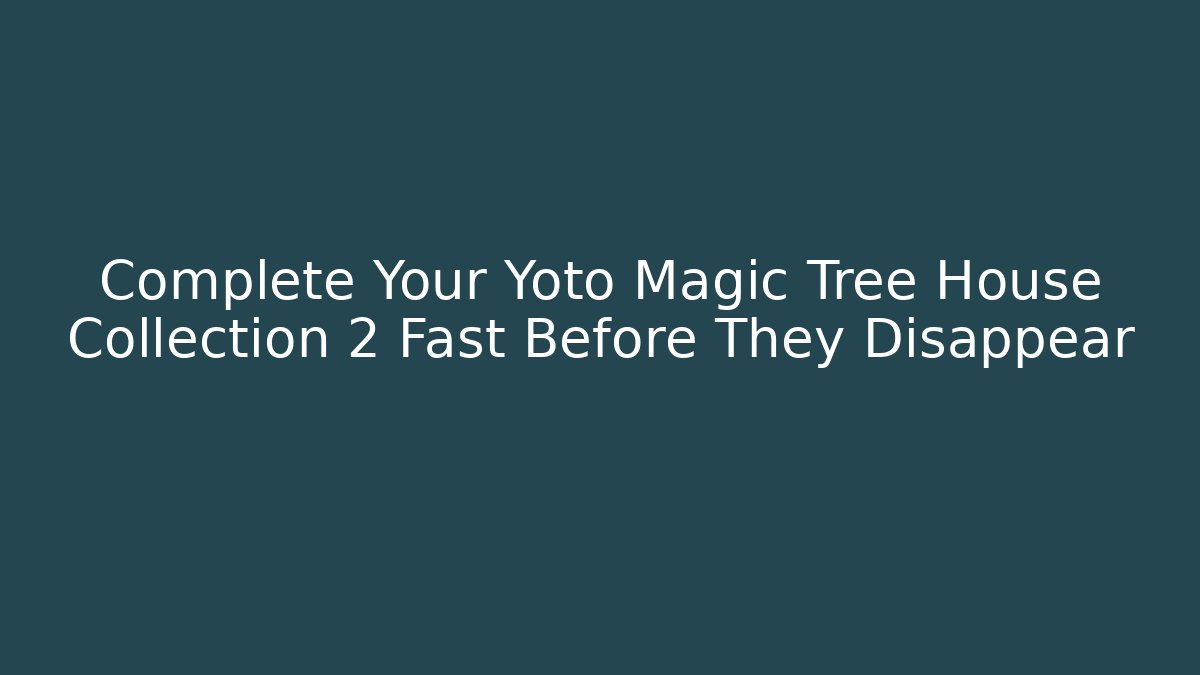 Complete Your Yoto Magic Tree House Collection 2 Fast Before They Disappear