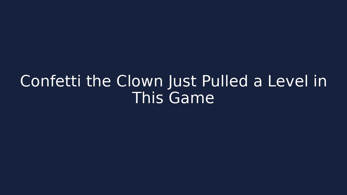 Confetti the Clown Just Pulled a Level in This Game