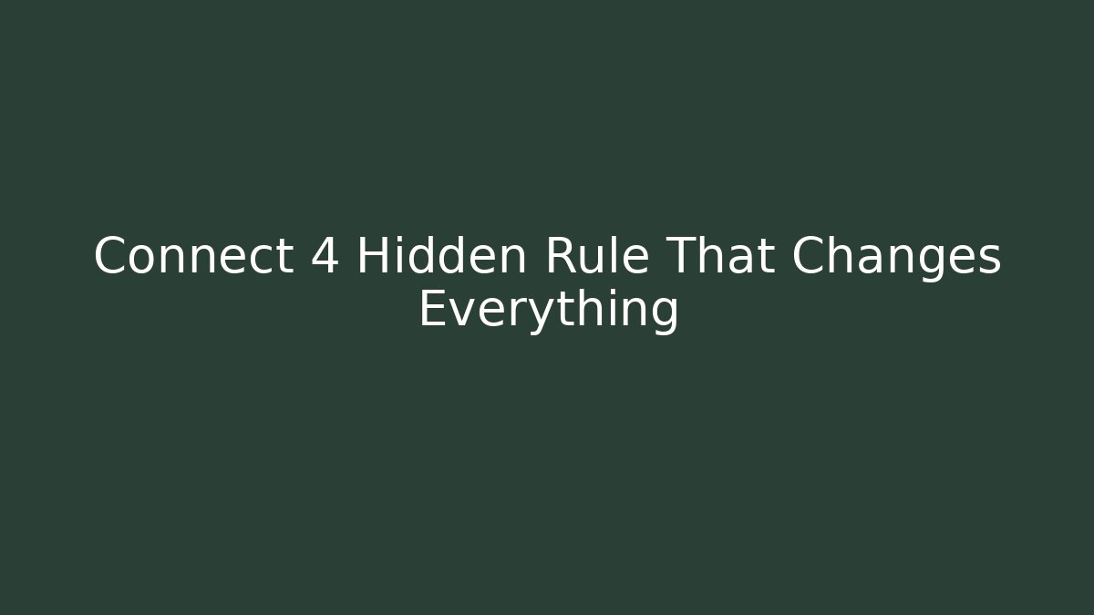Connect 4 Hidden Rule That Changes Everything