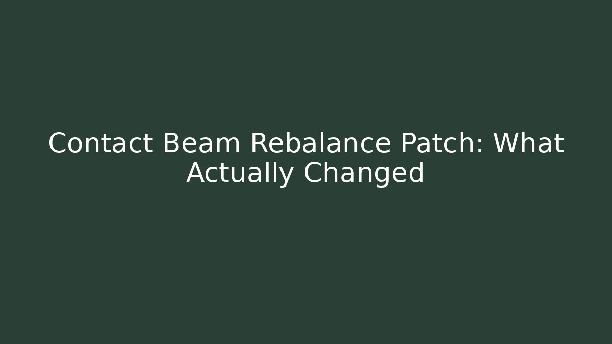 Contact Beam Rebalance Patch: What Actually Changed - Método de Aprovação