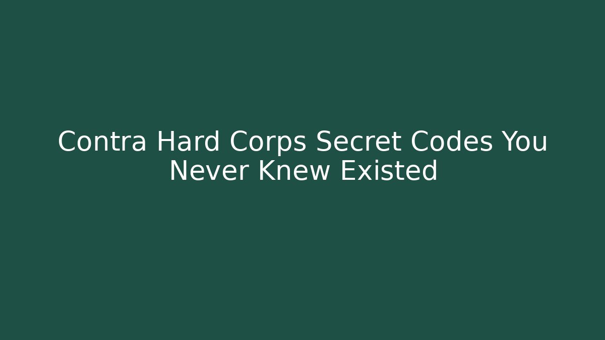 Contra Hard Corps Secret Codes You Never Knew Existed