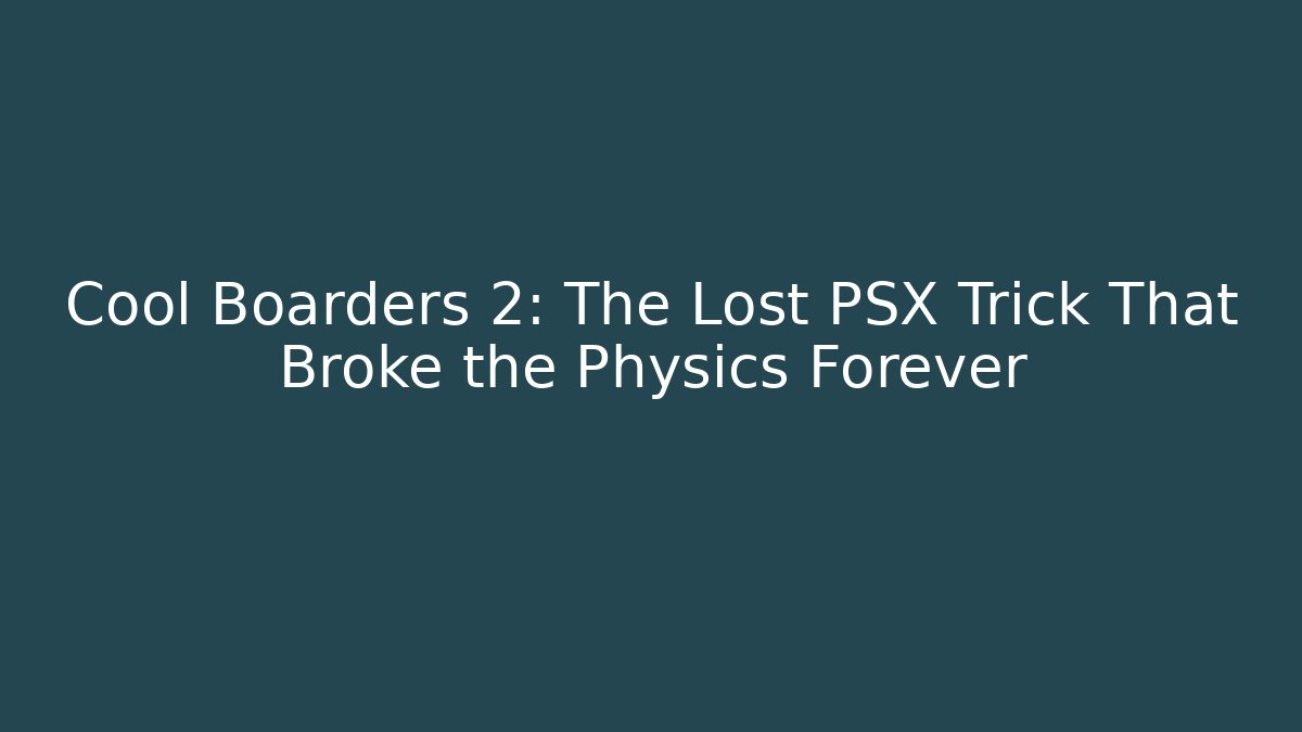 Cool Boarders 2: The Lost PSX Trick That Broke the Physics Forever