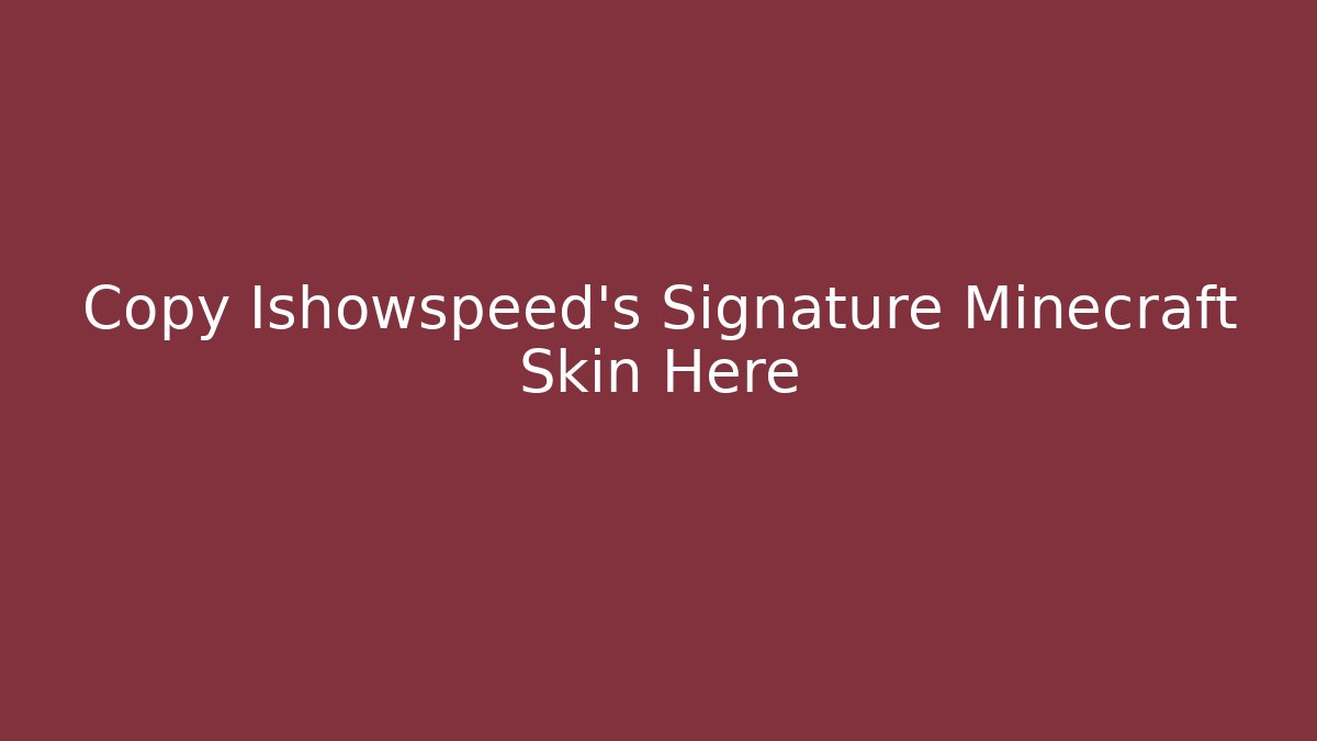 Copy Ishowspeed's Signature Minecraft Skin Here - Método de Aprovação