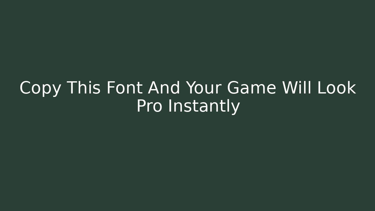 Copy This Font And Your Game Will Look Pro Instantly
