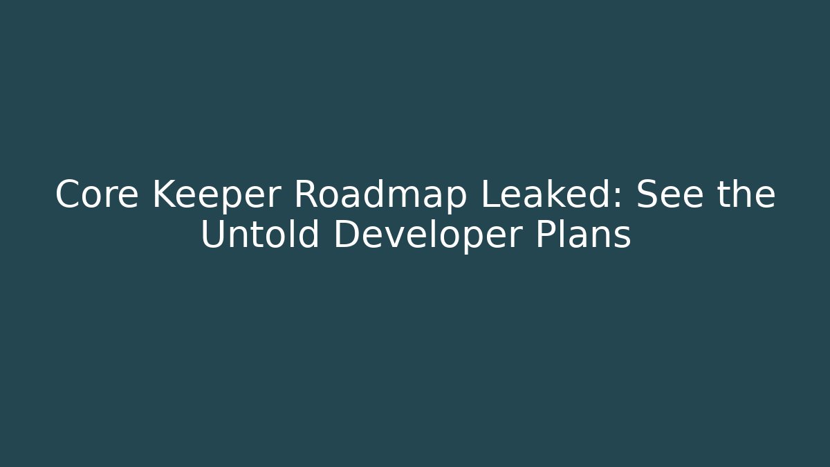 Core Keeper Roadmap Leaked: See the Untold Developer Plans