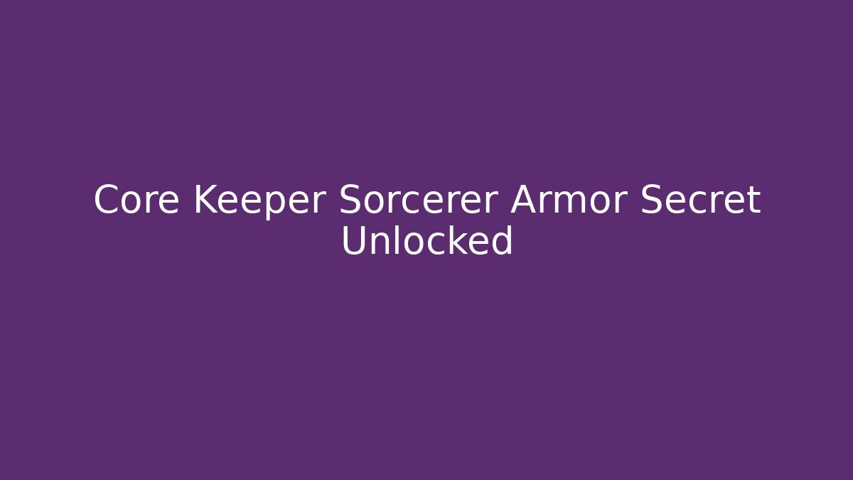 Core Keeper Sorcerer Armor Secret Unlocked