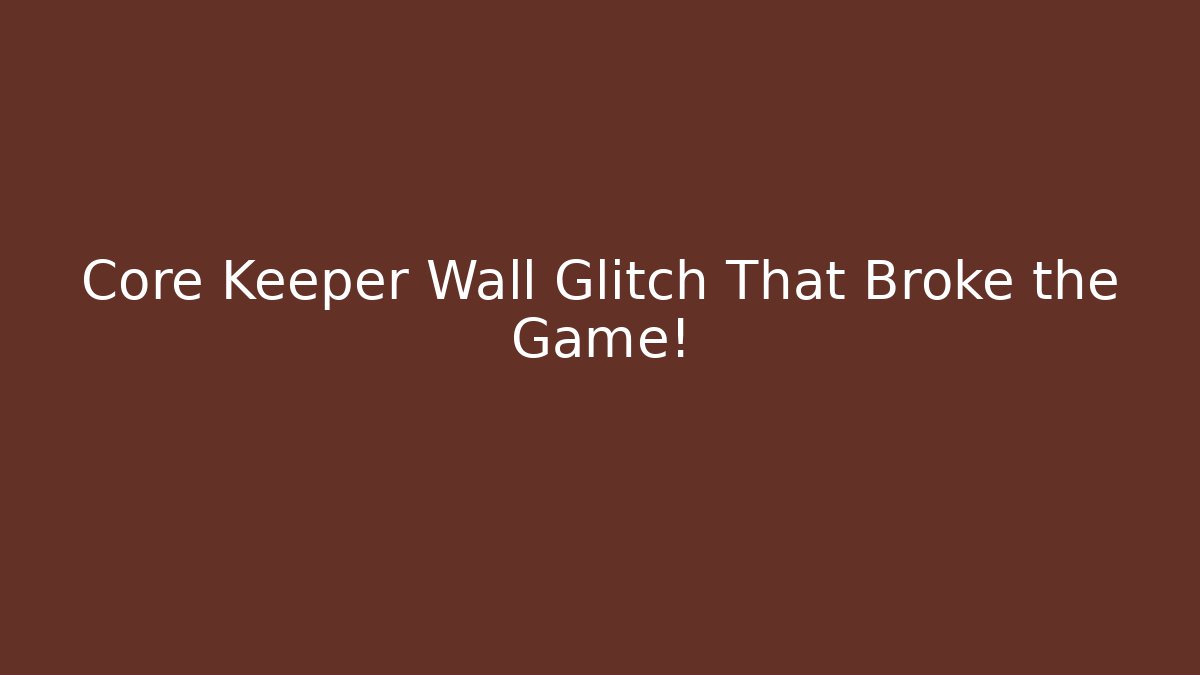 Core Keeper Wall Glitch That Broke the Game!