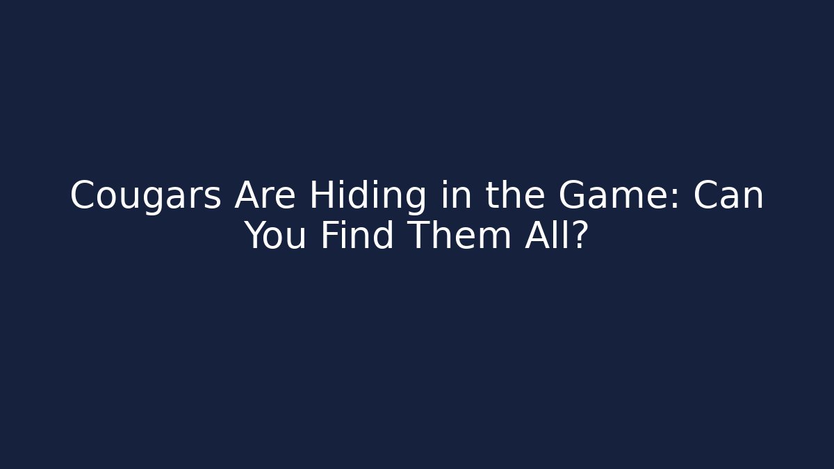 Cougars Are Hiding in the Game: Can You Find Them All?