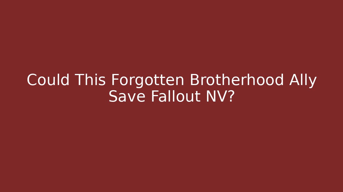 Could This Forgotten Brotherhood Ally Save Fallout NV?