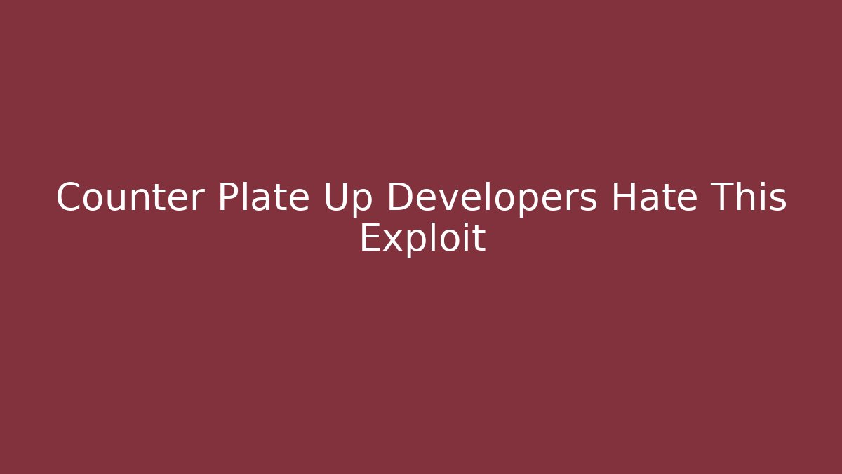 Counter Plate Up Developers Hate This Exploit - Método de Aprovação