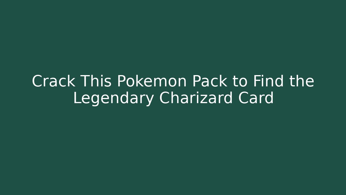 Crack This Pokémon Pack to Find the Legendary Charizard Card