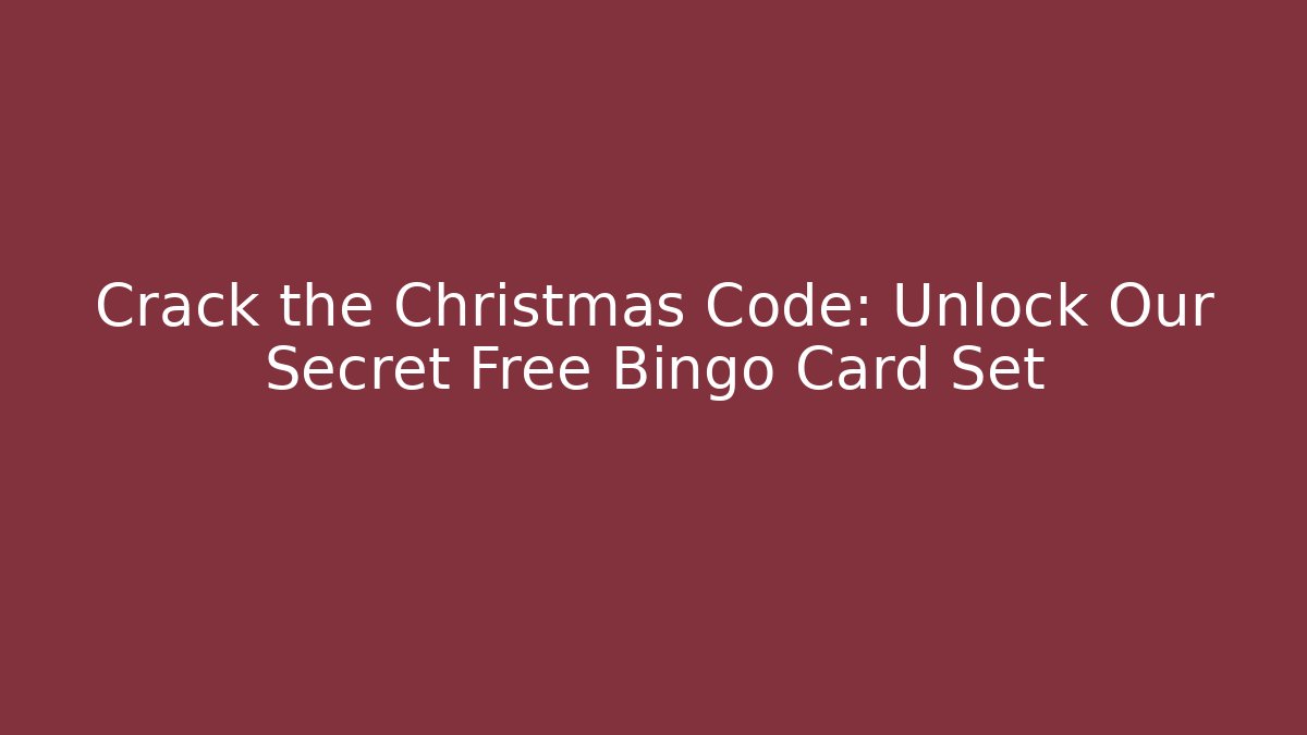Crack the Christmas Code: Unlock Our Secret Free Bingo Card Set