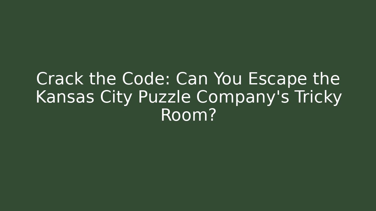 Crack the Code: Can You Escape the Kansas City Puzzle Company’s Tricky Room?