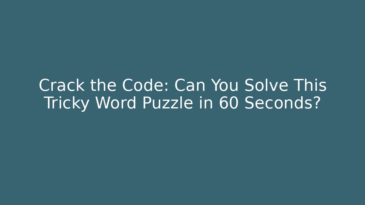 Crack the Code: Can You Solve This Tricky Word Puzzle in 60 Seconds? - Método de Aprovação