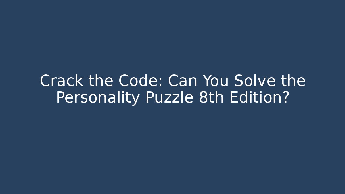 Crack the Code: Can You Solve the Personality Puzzle 8th Edition? - Método de Aprovação