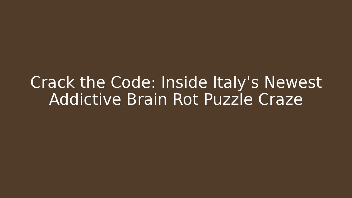 Crack the Code: Inside Italy's Newest Addictive Brain Rot Puzzle Craze