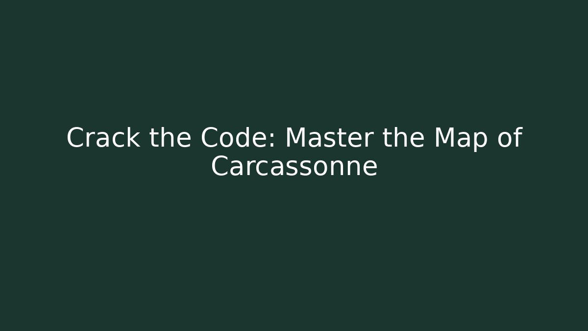 Crack the Code: Master the Map of Carcassonne