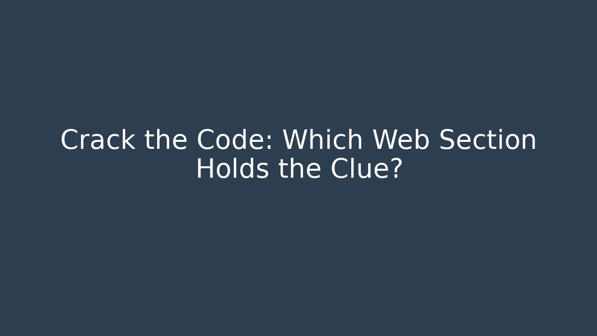 Crack the Code: Which Web Section Holds the Clue? - Método de Aprovação