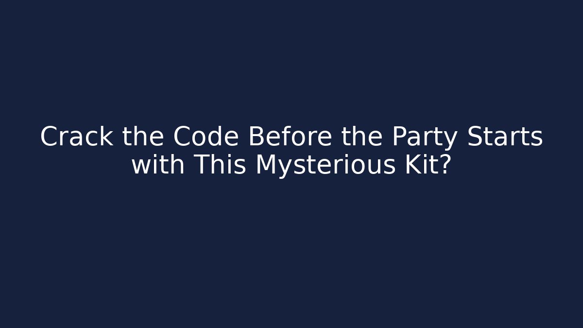 Crack the Code Before the Party Starts with This Mysterious Kit?