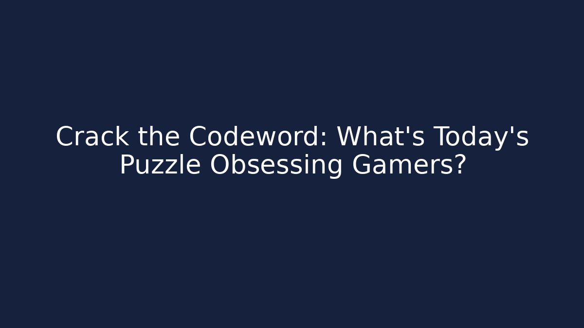 Crack the Codeword: What’s Today’s Puzzle Obsessing Gamers? - Método de Aprovação