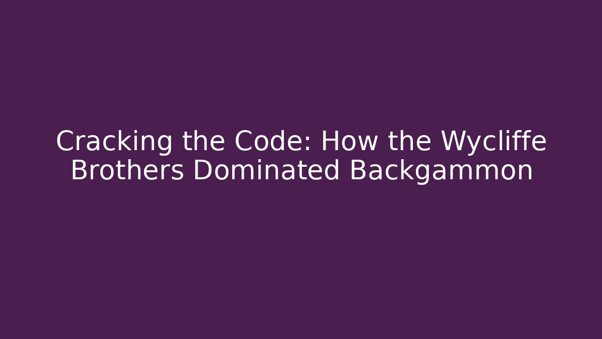 Cracking the Code: How the Wycliffe Brothers Dominated Backgammon - Método de Aprovação