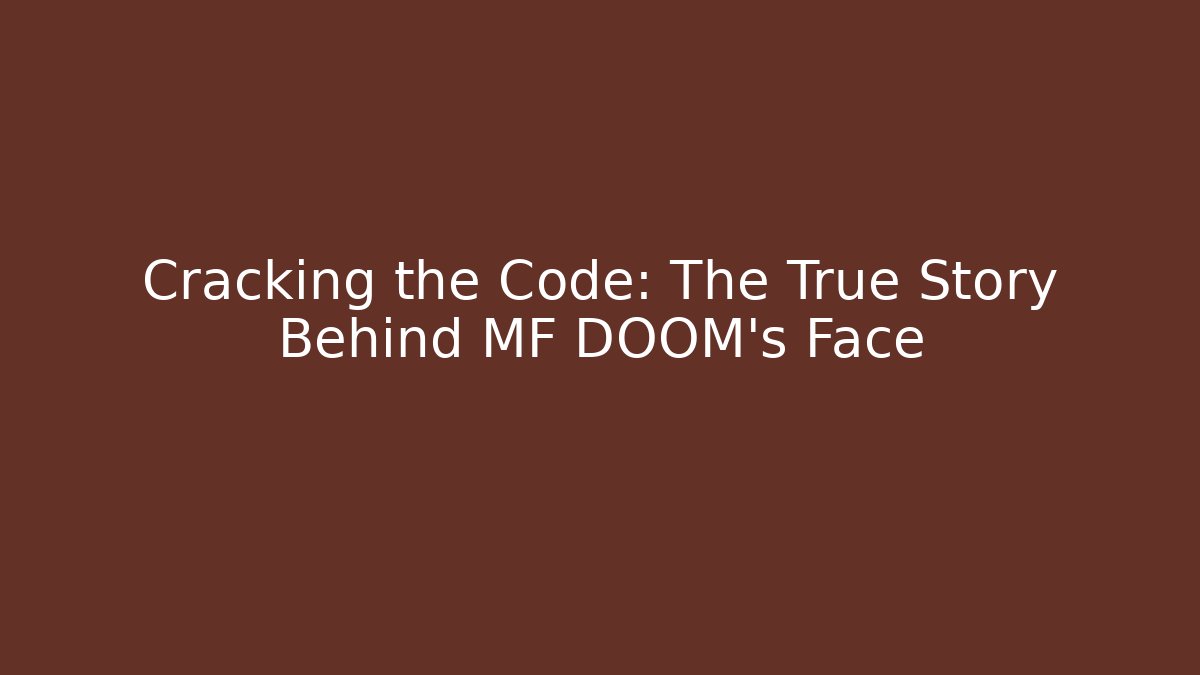 Cracking the Code: The True Story Behind MF DOOM's Face