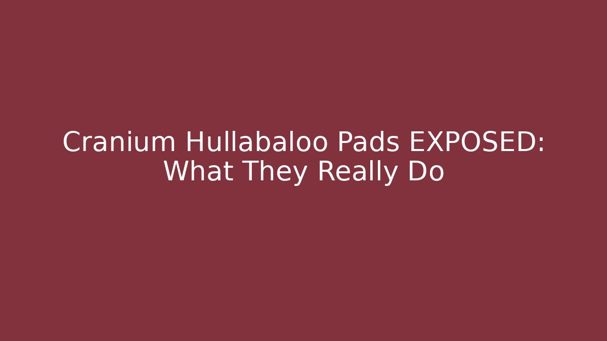 Cranium Hullabaloo Pads EXPOSED: What They Really Do