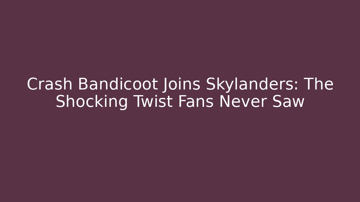 Crash Bandicoot Joins Skylanders: The Shocking Twist Fans Never Saw - Método de Aprovação