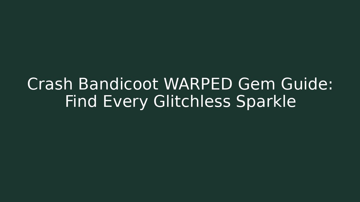 Crash Bandicoot WARPED Gem Guide: Find Every Glitchless Sparkle - Método de Aprovação