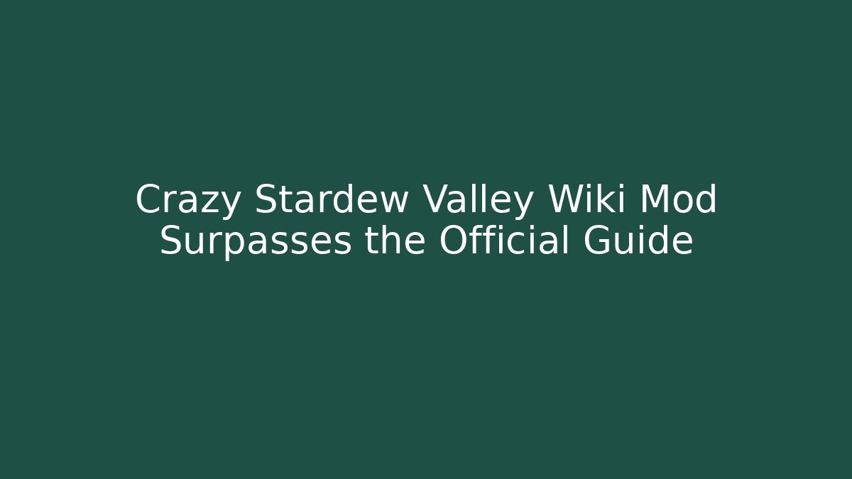 Crazy Stardew Valley Wiki Mod Surpasses the Official Guide