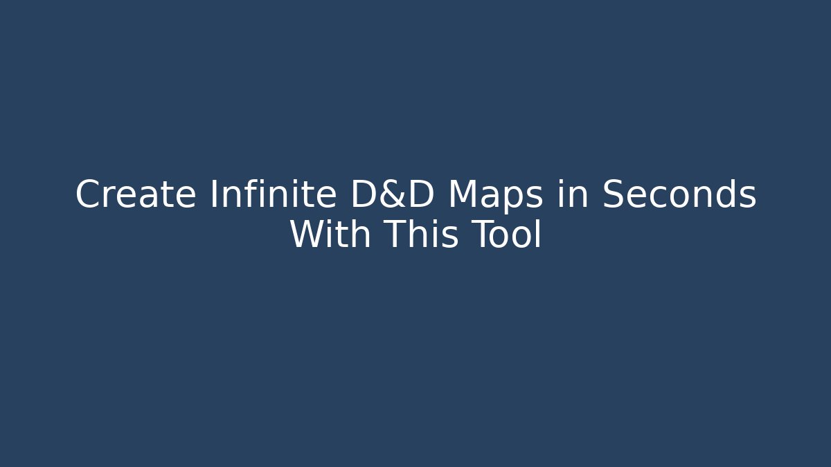 Create Infinite D&D Maps in Seconds With This Tool