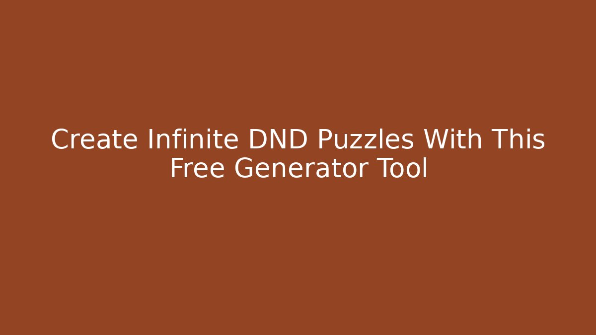 Create Infinite DND Puzzles With This Free Generator Tool