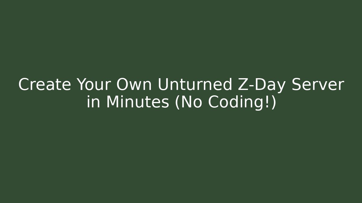 Create Your Own Unturned Z-Day Server in Minutes (No Coding!) - Método de Aprovação