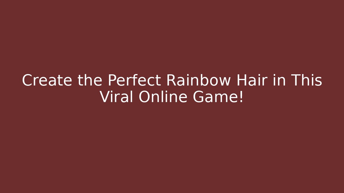 Create the Perfect Rainbow Hair in This Viral Online Game!