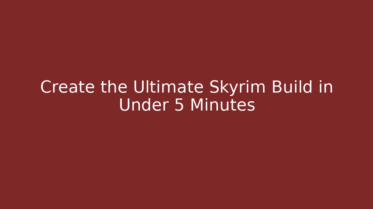 Create the Ultimate Skyrim Build in Under 5 Minutes - Método de Aprovação