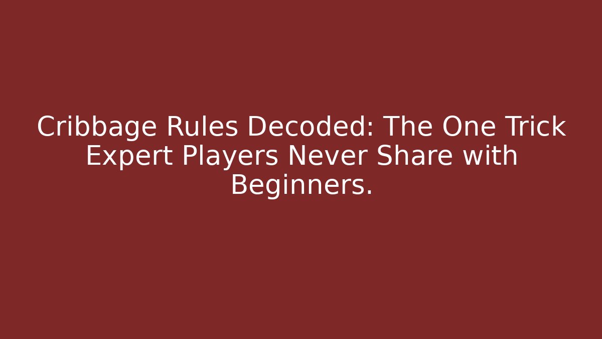 Cribbage Rules Decoded: The One Trick Expert Players Never Share with Beginners. - Método de Aprovação