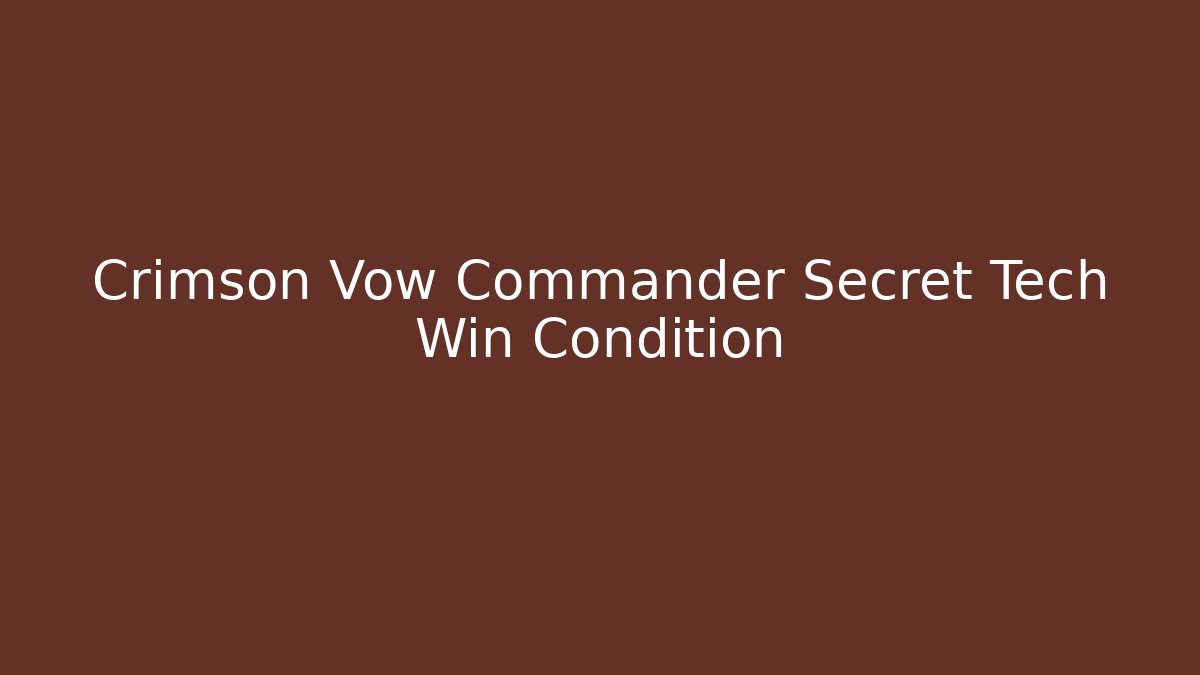 Crimson Vow Commander Secret Tech Win Condition