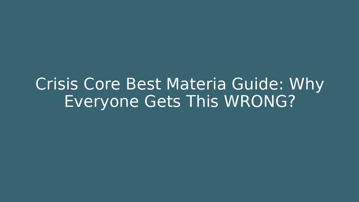 Crisis Core Best Materia Guide: Why Everyone Gets This WRONG? - Método de Aprovação