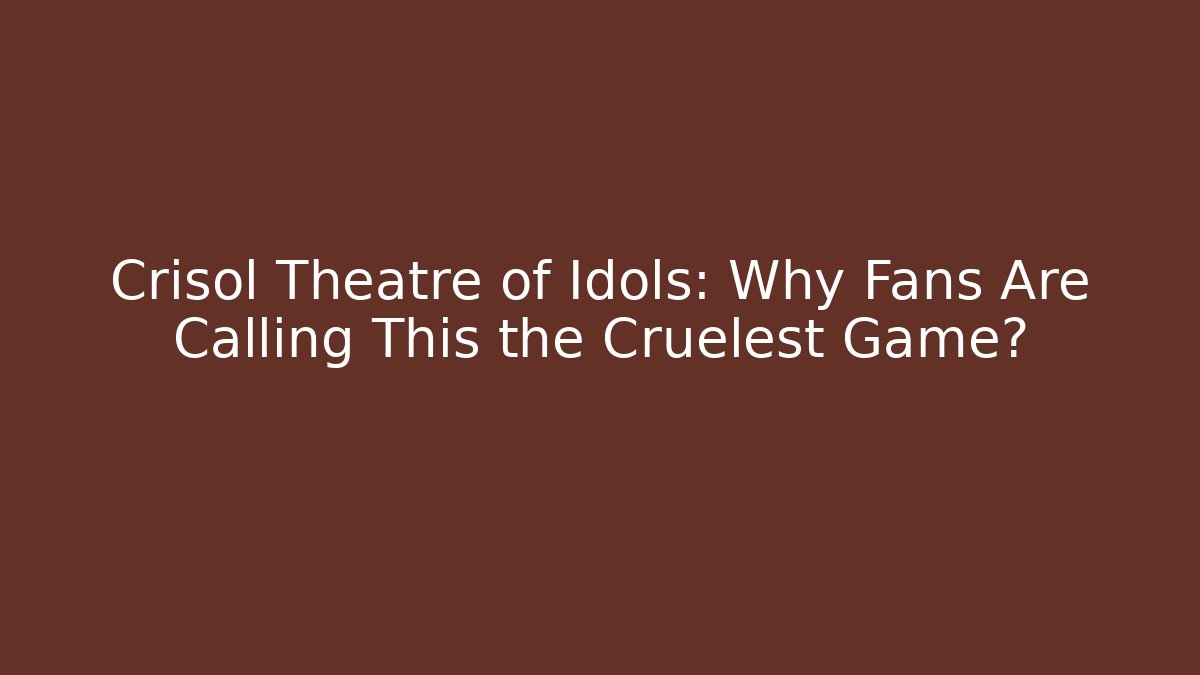 Crisol Theatre of Idols: Why Fans Are Calling This the Cruelest Game?