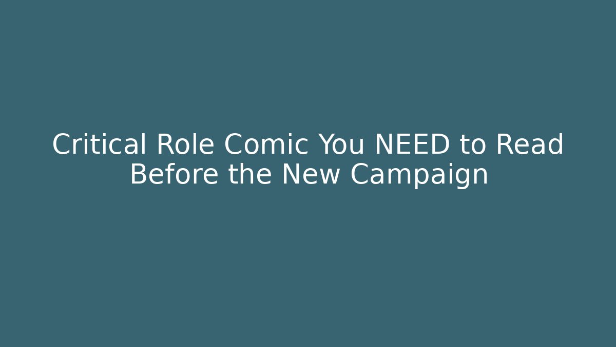Critical Role Comic You NEED to Read Before the New Campaign