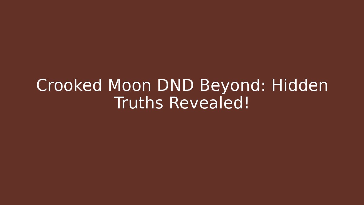 Crooked Moon DND Beyond: Hidden Truths Revealed!